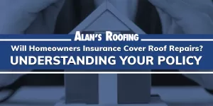 Alans Blog Will Homeowners Insurance Cover Roof Repairs? Understanding Your Policy