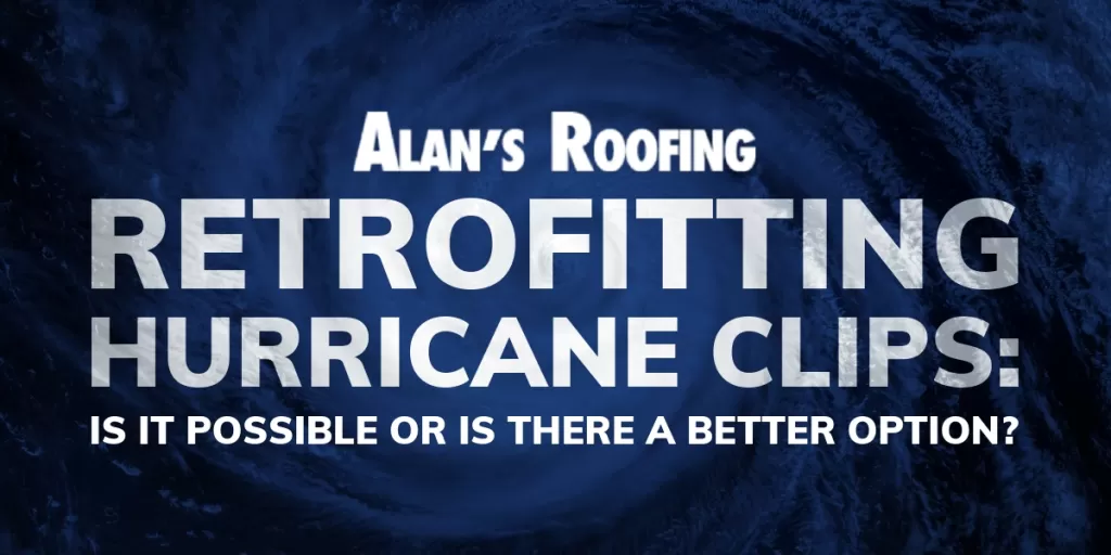 Alan's Roofing Blog: Retrofitting Hurricane Clips: Is It Possible or Is There a Better Option?