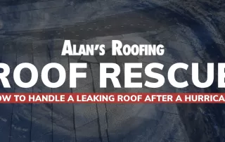 Alans Roofing Blog title image: Roof Rescue: How to Handle a Leaking Roof After a Hurricane