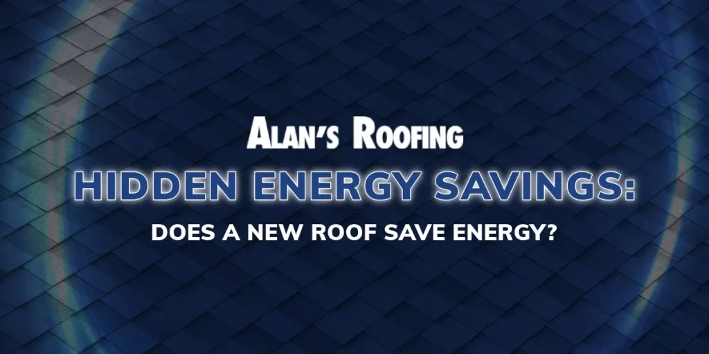 Alans Blog hidden energy savings roofing