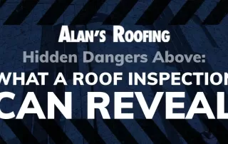 Promotional image for Alan's Roofing highlighting the importance of roof inspections to reveal hidden dangers.