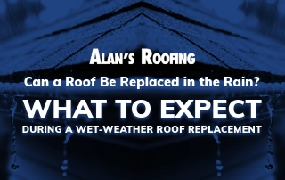 Alan's Roofing graphic discussing what to expect during a wet-weather roof replacement with a bold title and rainy background.