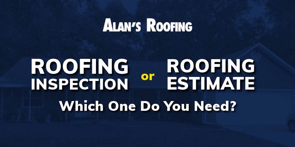 Alan's Roofing banner with the text 'Roofing Inspection or Roofing Estimate: Which One Do You Need?'