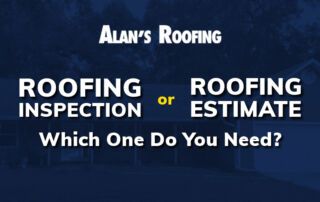 Alan's Roofing banner with the text 'Roofing Inspection or Roofing Estimate: Which One Do You Need?'