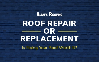 Alan's Roofing promotional banner showing "Roof Repair or Replacement: Is Fixing Your Roof Worth It?" against a blue shingle background.